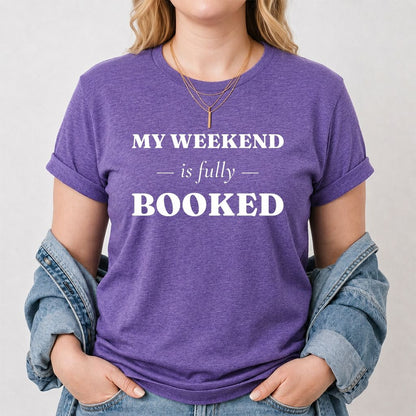My Weekend Is Fully Booked Printed T-Shirt | Funny Book Lover Gift Heather Purple