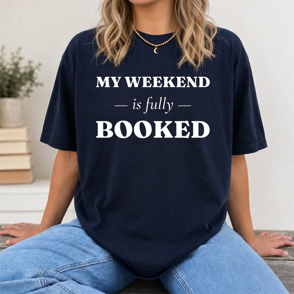 My Weekend Is Fully Booked Printed T-Shirt | Funny Book Lover Gift Navy