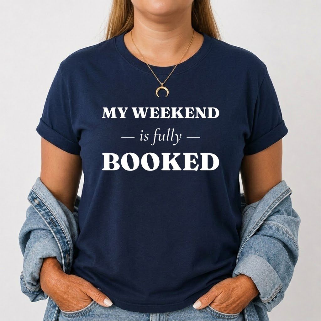 My Weekend Is Fully Booked Printed T-Shirt | Funny Book Lover Gift Navy