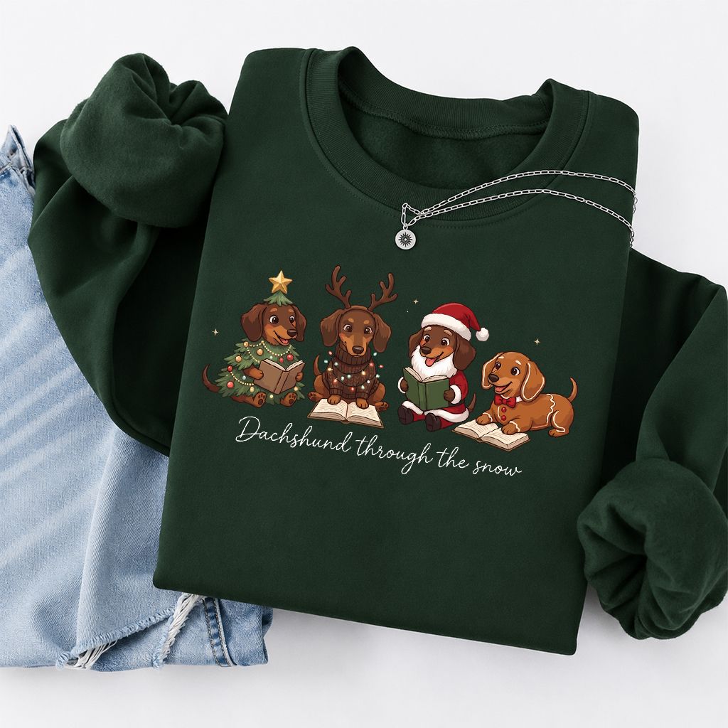 Dachshund Through The Snow Printed Sweatshirt | Christmas Reader Gift Forest Green
