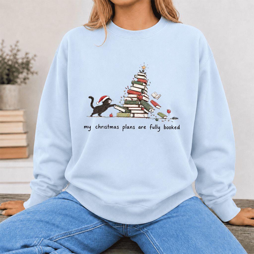 My Christmas Plans Are Fully Booked Printed Sweatshirt | Christmas Reader Gift Light Blue