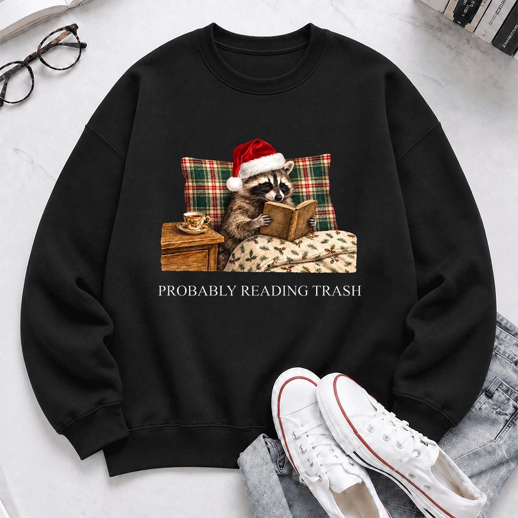 Probably Reading Trash Printed Sweatshirt | Cozy Christmas Book Lover Gift Black