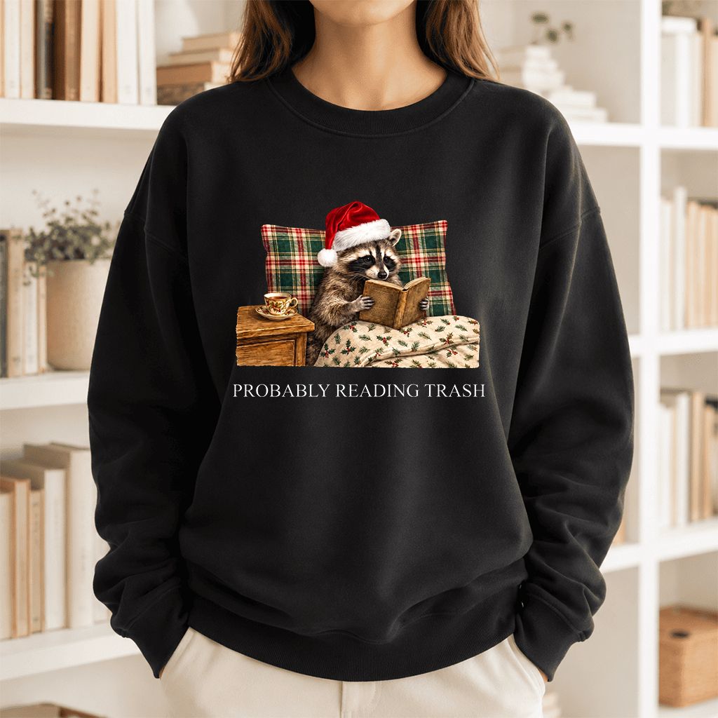 Probably Reading Trash Printed Sweatshirt | Cozy Christmas Book Lover Gift Black
