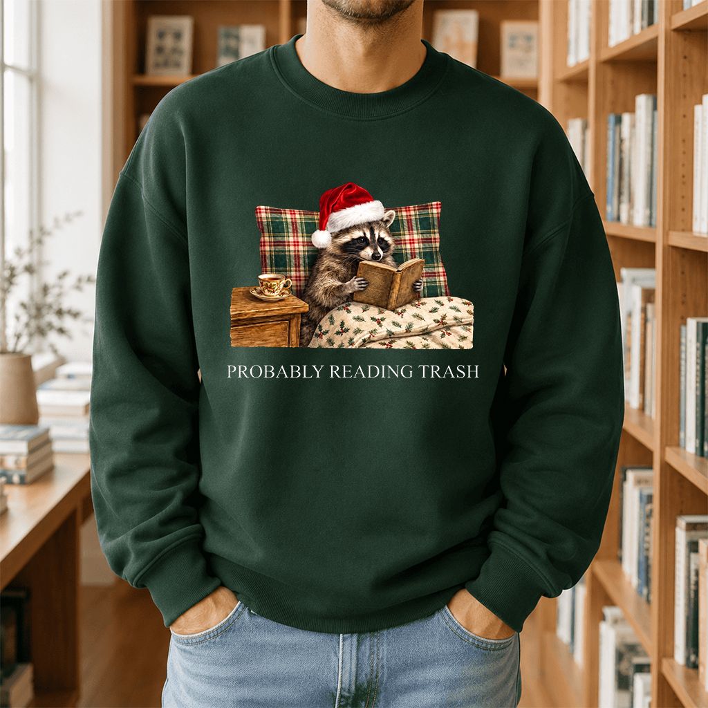 Probably Reading Trash Printed Sweatshirt | Cozy Christmas Book Lover Gift Forest Green