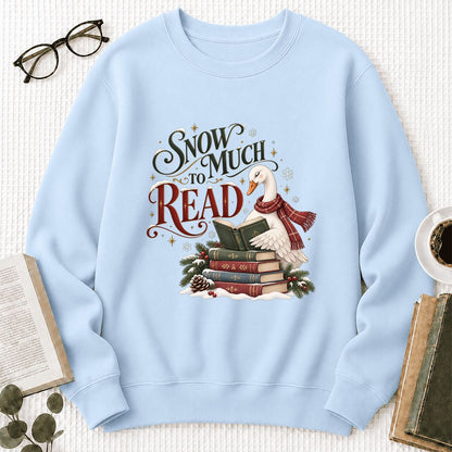 Snow Much to Read Printed Sweatshirt | Cozy Christmas Book Lover Gift Light Blue