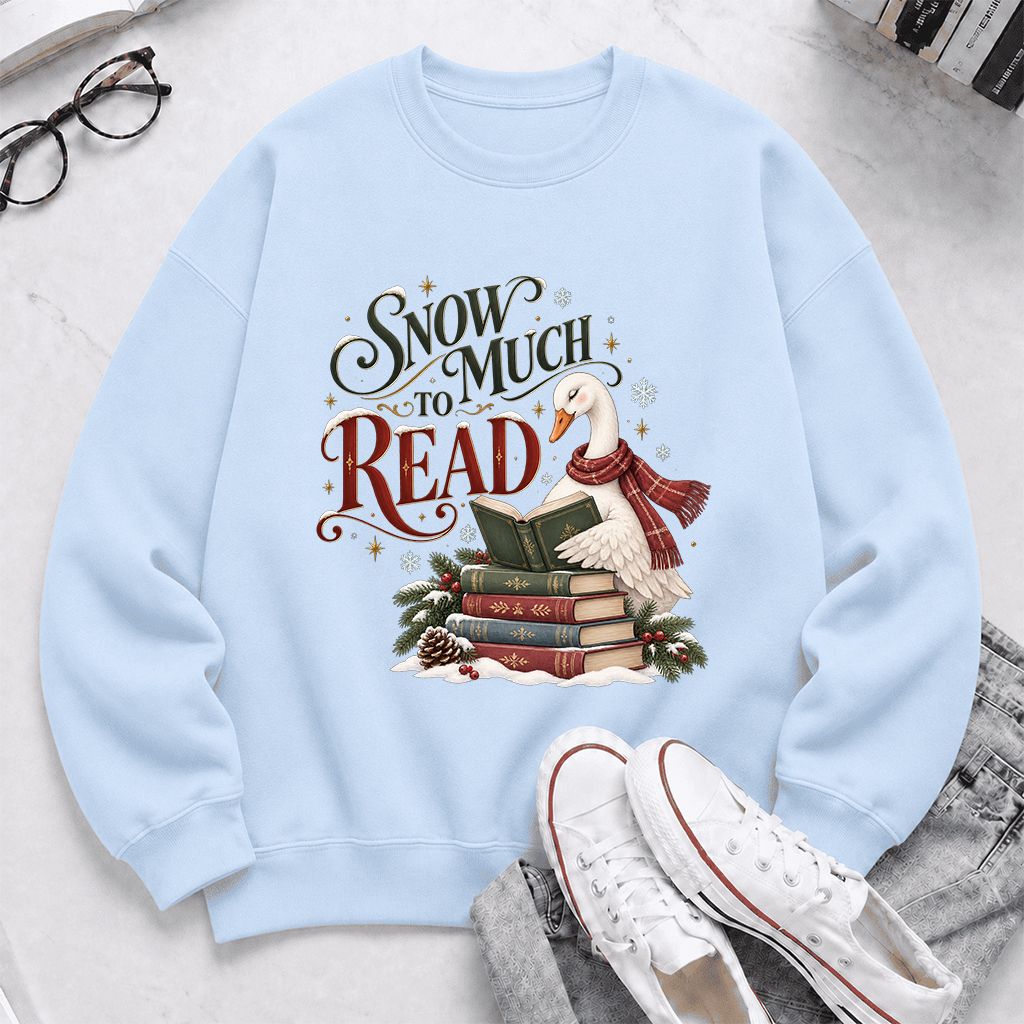Snow Much to Read Printed Sweatshirt | Cozy Christmas Book Lover Gift Light Blue