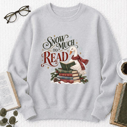 Snow Much to Read Printed Sweatshirt | Cozy Christmas Book Lover Gift Sport Grey
