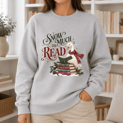 Snow Much to Read Printed Sweatshirt | Cozy Christmas Book Lover Gift Sport Grey