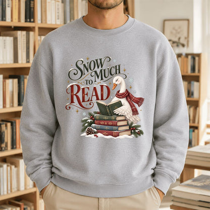 Snow Much to Read Printed Sweatshirt | Cozy Christmas Book Lover Gift Sport Grey