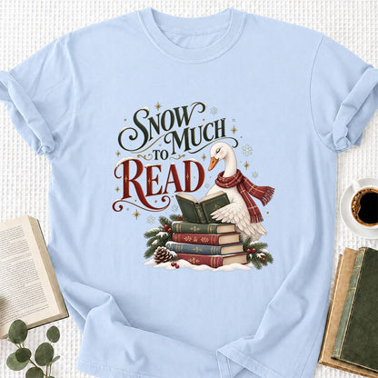 Snow Much to Read Printed T-Shirt | Cozy Christmas Book Lover Gift Light Blue