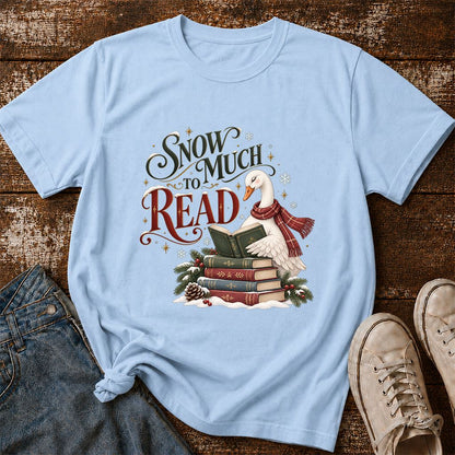 Snow Much to Read Printed T-Shirt | Cozy Christmas Book Lover Gift Light Blue