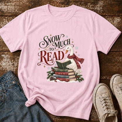 Snow Much to Read Printed T-Shirt | Cozy Christmas Book Lover Gift Light Pink