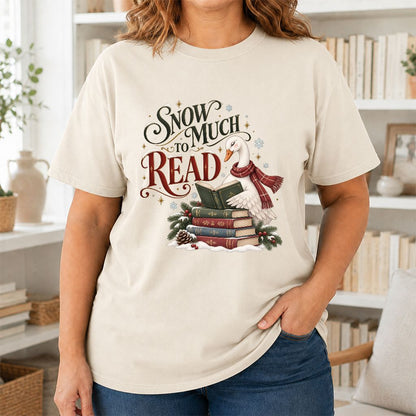 Snow Much to Read Printed T-Shirt | Cozy Christmas Book Lover Gift Natural