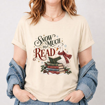 Snow Much to Read Printed T-Shirt | Cozy Christmas Book Lover Gift Natural
