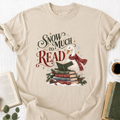 Snow Much to Read Printed T-Shirt | Cozy Christmas Book Lover Gift Sand