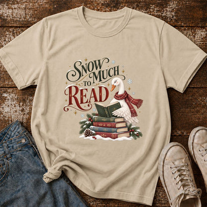 Snow Much to Read Printed T-Shirt | Cozy Christmas Book Lover Gift Sand