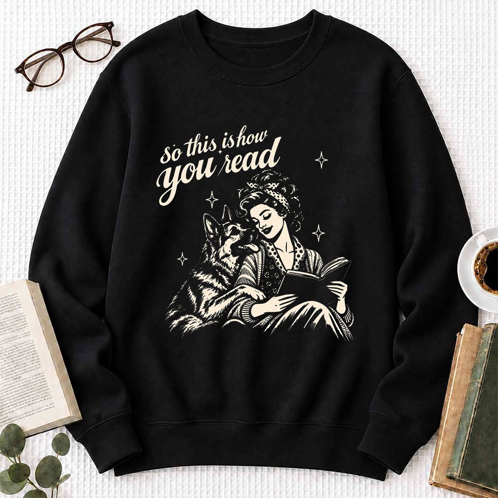 How You Read German Shepherd Printed Sweatshirt | Dog Lover Reader Gift Black