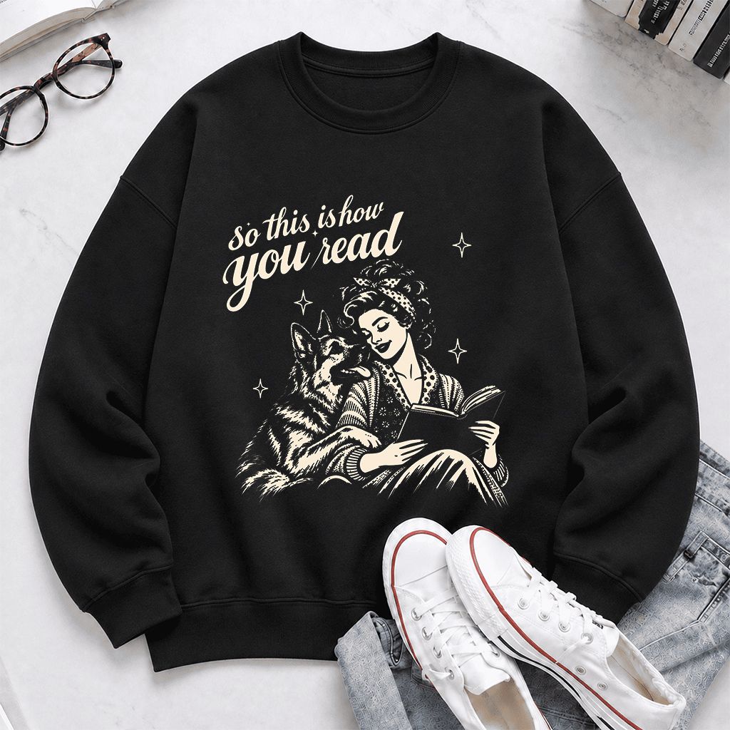 How You Read German Shepherd Printed Sweatshirt | Dog Lover Reader Gift Black