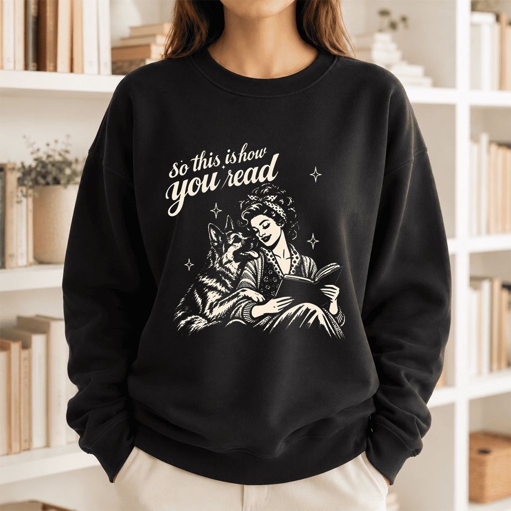 How You Read German Shepherd Printed Sweatshirt | Dog Lover Reader Gift Black