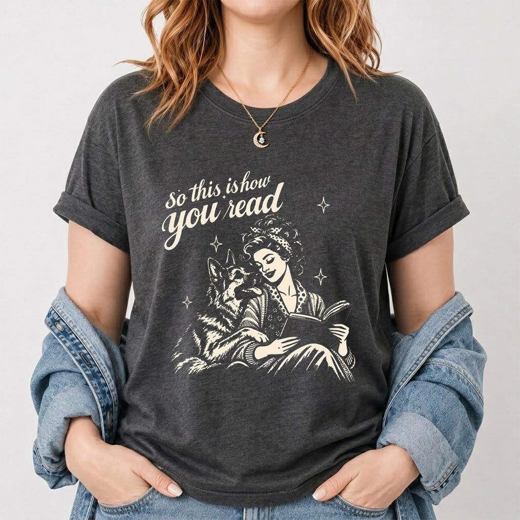 How You Read German Shepherd Printed T-Shirt | Dog Lover Reader Gift Dark Heather