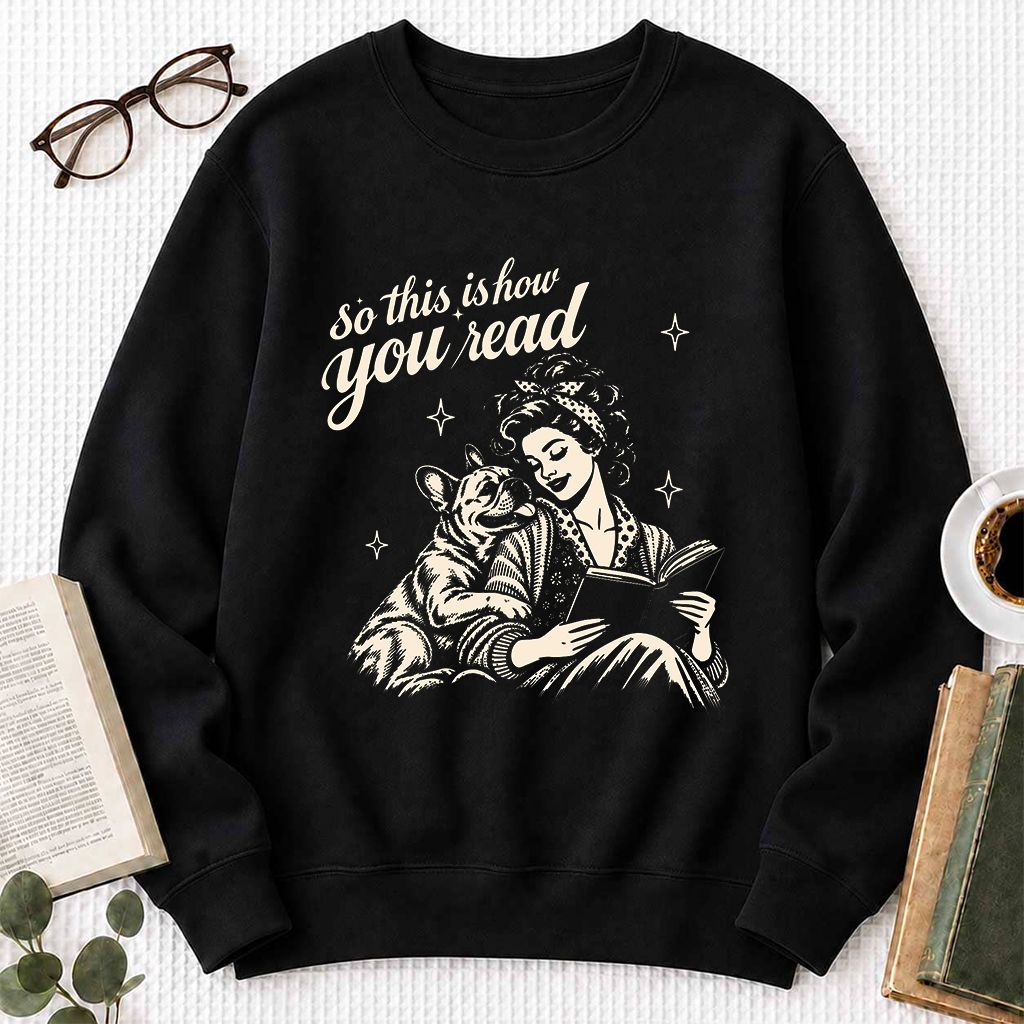 How You Read French Bulldog Printed Sweatshirt | Dog Lover Reader Gift Black