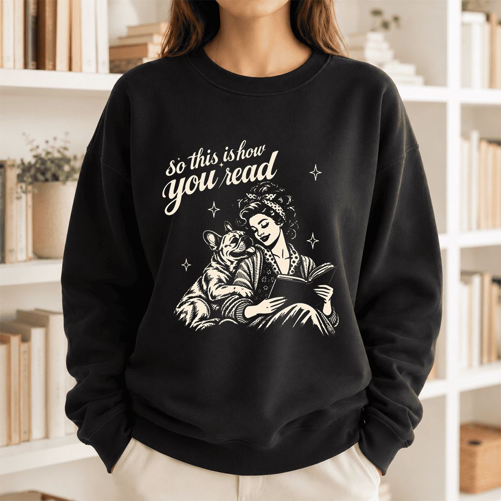 How You Read French Bulldog Printed Sweatshirt | Dog Lover Reader Gift Black