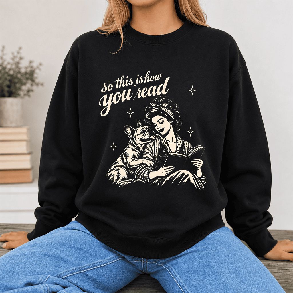 How You Read French Bulldog Printed Sweatshirt | Dog Lover Reader Gift Black