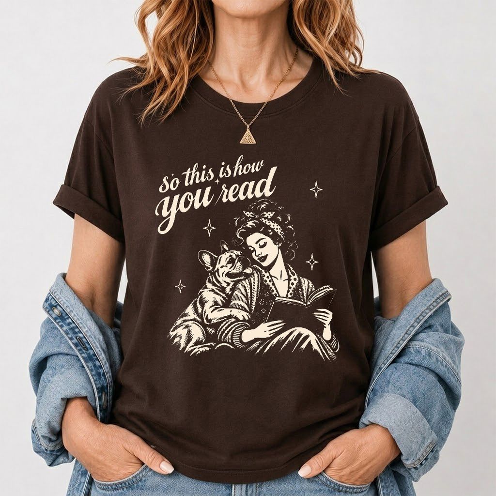 How You Read French Bulldog Printed T-Shirt | Dog Lover Reader Gift Dark Chocolate
