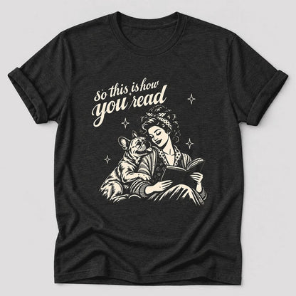 So This Is How You Read French Bulldog Ultra-Soft Cotton T-Shirt | Reader Gift Black Heather
