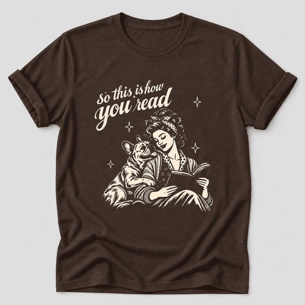 So This Is How You Read French Bulldog Ultra-Soft Cotton T-Shirt | Reader Gift Brown
