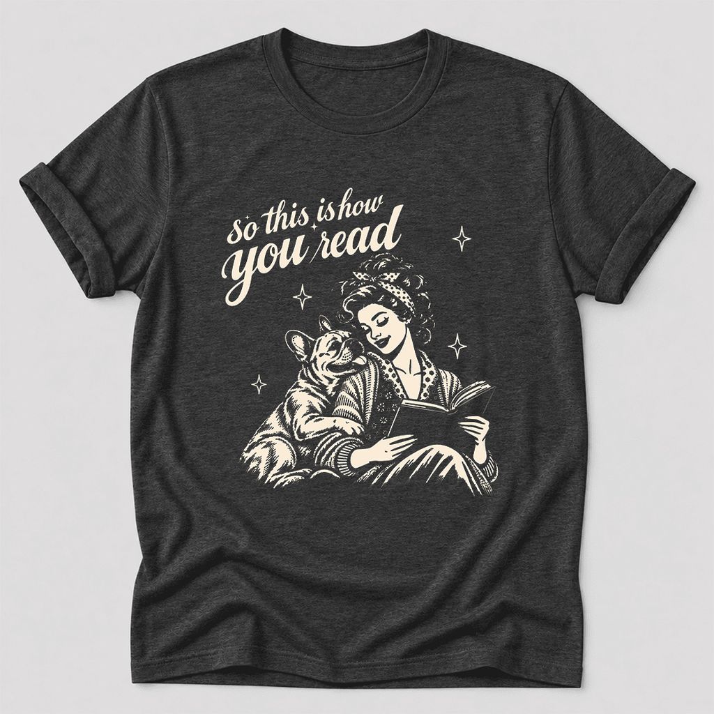 So This Is How You Read French Bulldog Ultra-Soft Cotton T-Shirt | Reader Gift Dark Grey Heather
