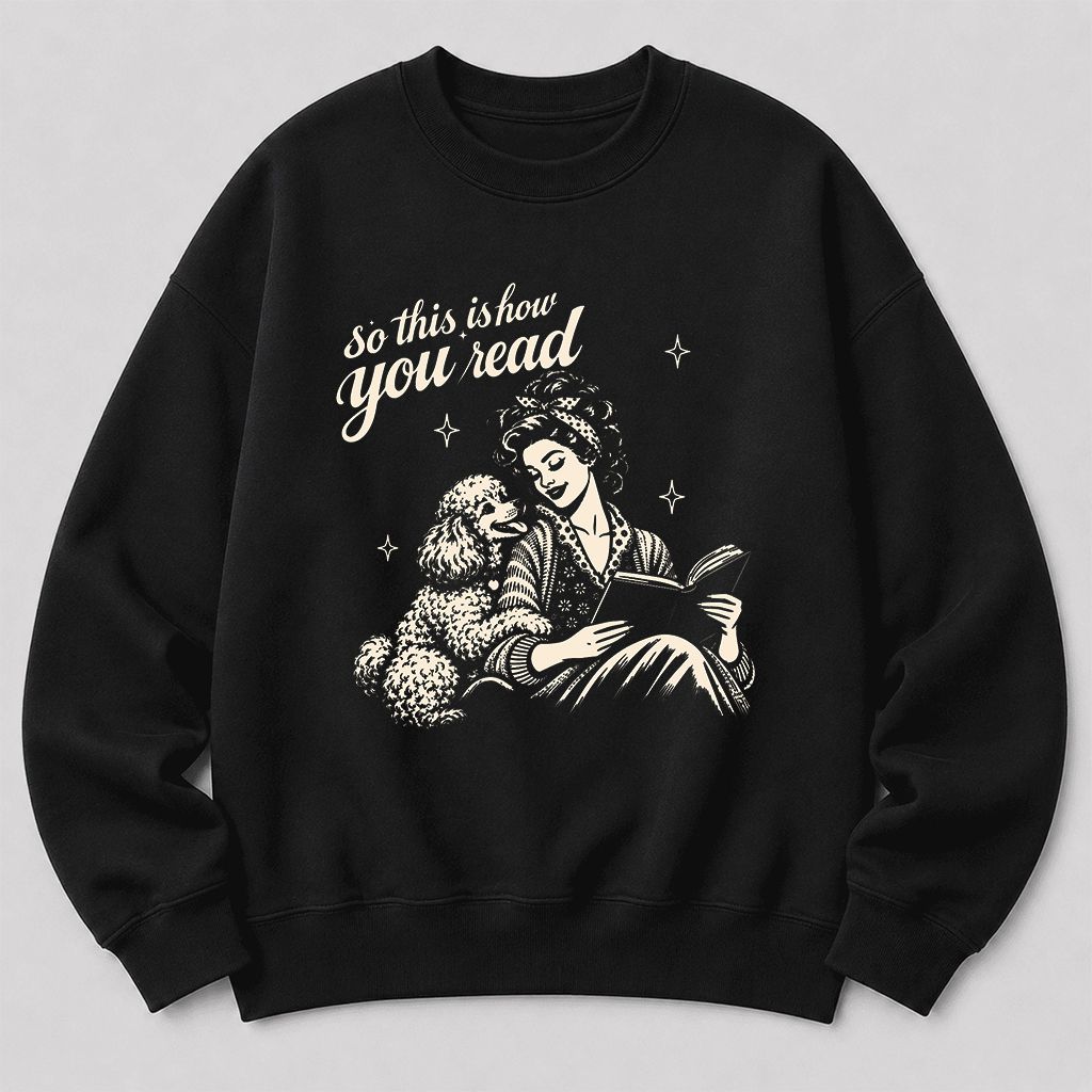 How You Read Poodle Printed Sweatshirt | Dog Lover Reader Gift Black