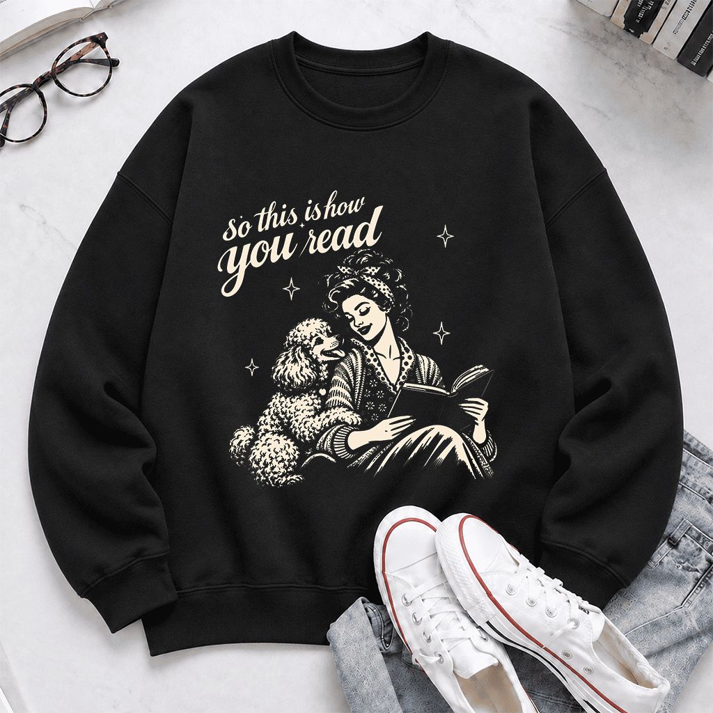 How You Read Poodle Printed Sweatshirt | Dog Lover Reader Gift Black