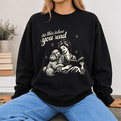 How You Read Poodle Printed Sweatshirt | Dog Lover Reader Gift Black