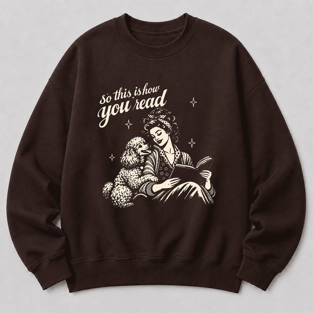 How You Read Poodle Printed Sweatshirt | Dog Lover Reader Gift Dark Chocolate