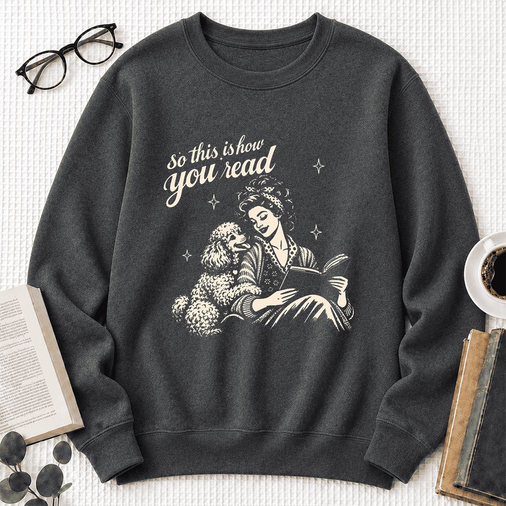 How You Read Poodle Printed Sweatshirt | Dog Lover Reader Gift Dark Heather