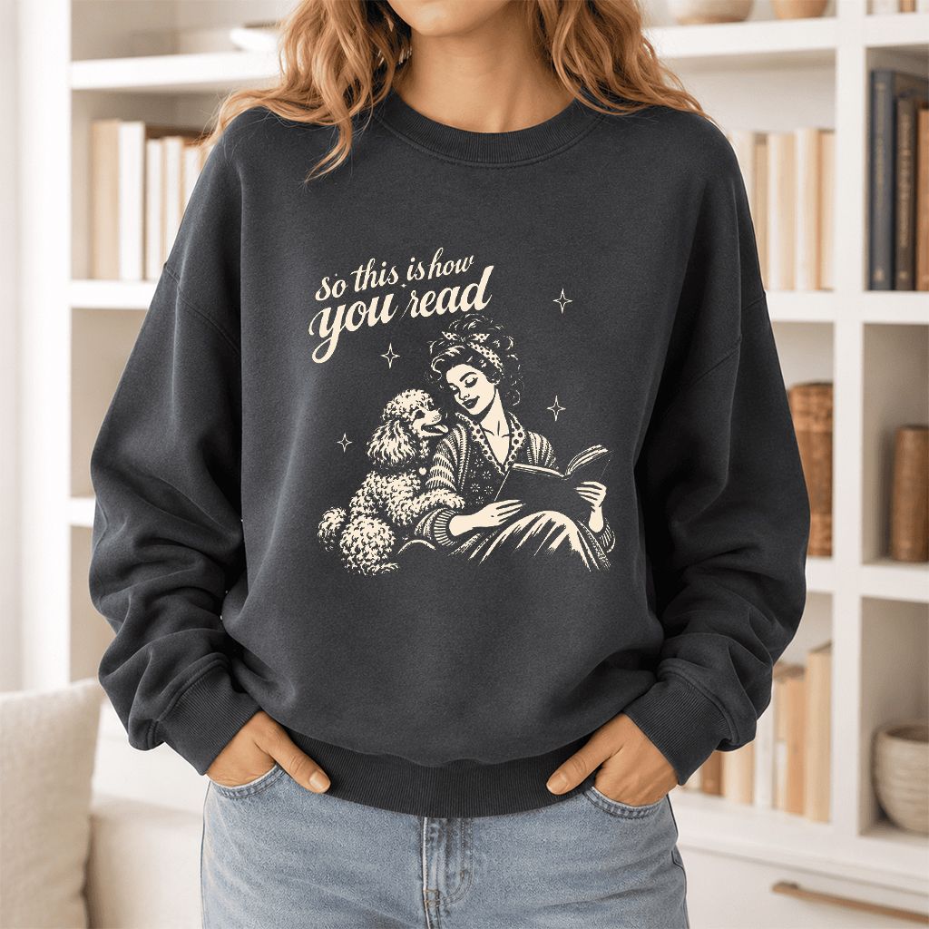 How You Read Poodle Printed Sweatshirt | Dog Lover Reader Gift Dark Heather