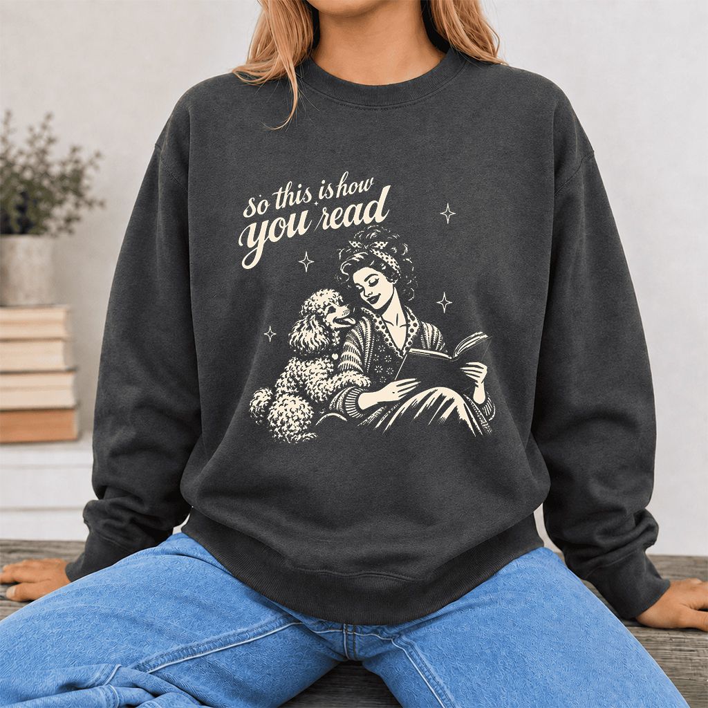 How You Read Poodle Printed Sweatshirt | Dog Lover Reader Gift Dark Heather