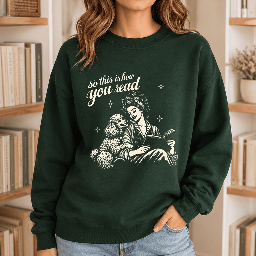 How You Read Poodle Printed Sweatshirt | Dog Lover Reader Gift Forest Green