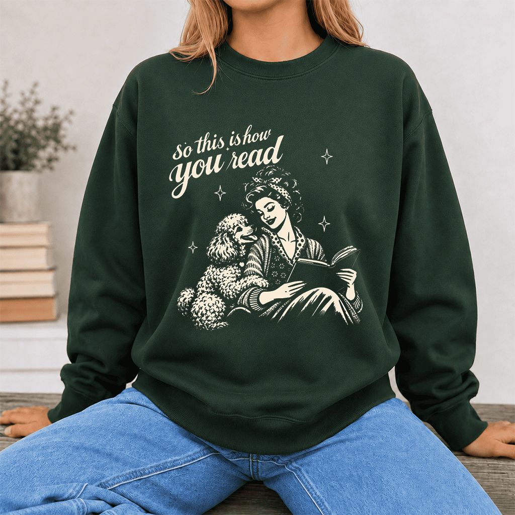 How You Read Poodle Printed Sweatshirt | Dog Lover Reader Gift Forest Green