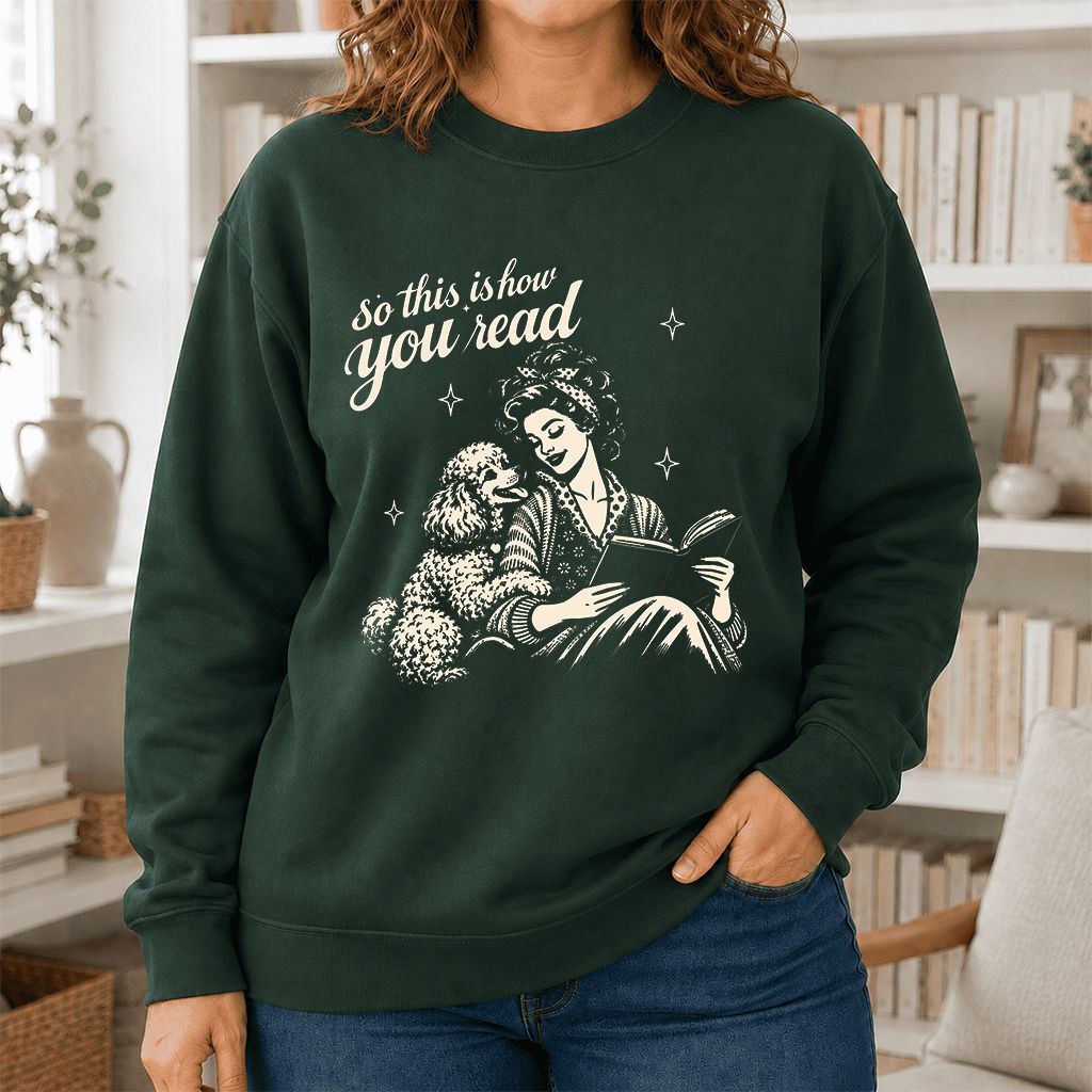 How You Read Poodle Printed Sweatshirt | Dog Lover Reader Gift Forest Green
