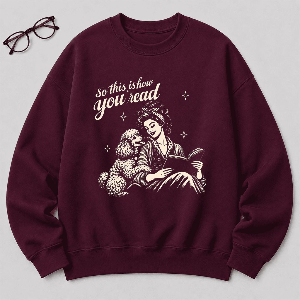 How You Read Poodle Printed Sweatshirt | Dog Lover Reader Gift Maroon