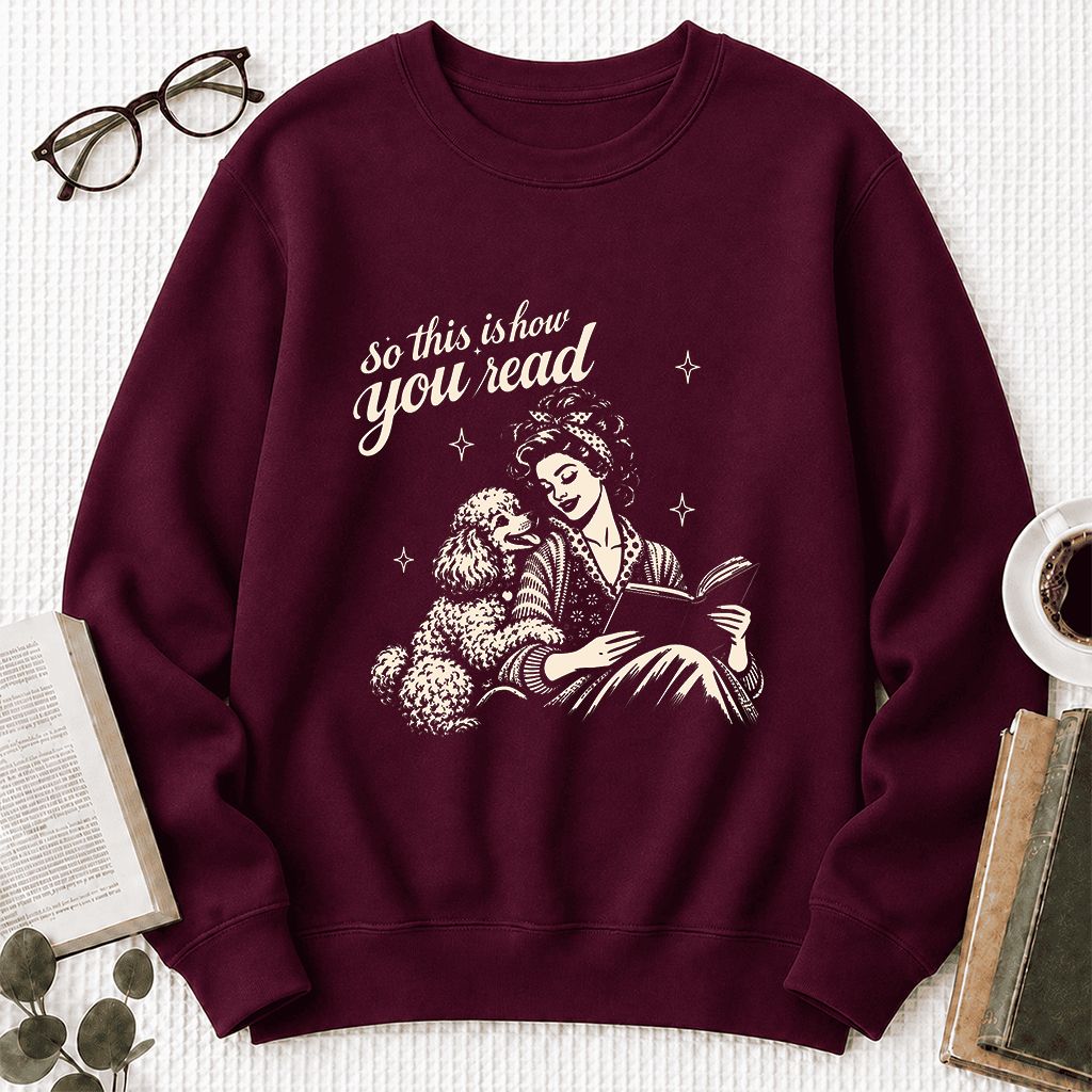 How You Read Poodle Printed Sweatshirt | Dog Lover Reader Gift Maroon