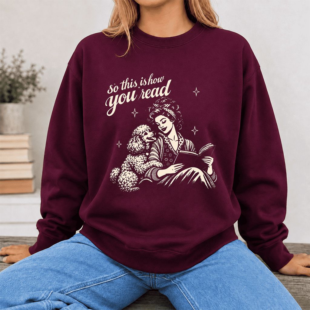 How You Read Poodle Printed Sweatshirt | Dog Lover Reader Gift Maroon