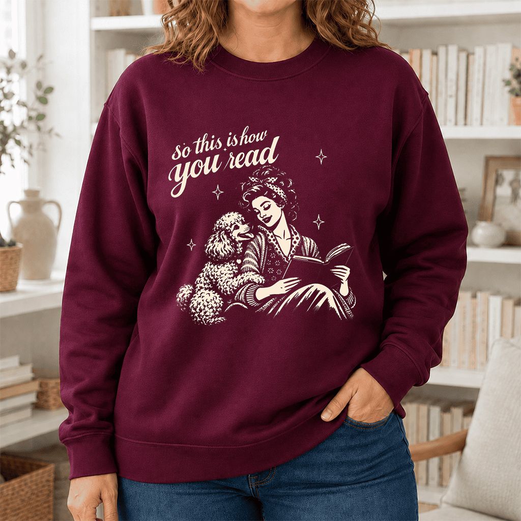 How You Read Poodle Printed Sweatshirt | Dog Lover Reader Gift Maroon