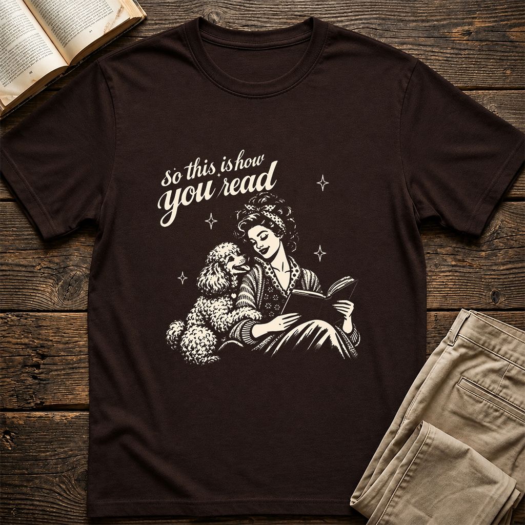 How You Read Poodle Printed T-Shirt | Dog Lover Reader Gift Dark Chocolate
