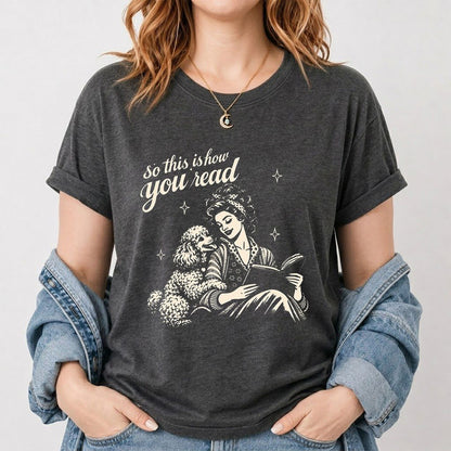 How You Read Poodle Printed T-Shirt | Dog Lover Reader Gift Dark Heather
