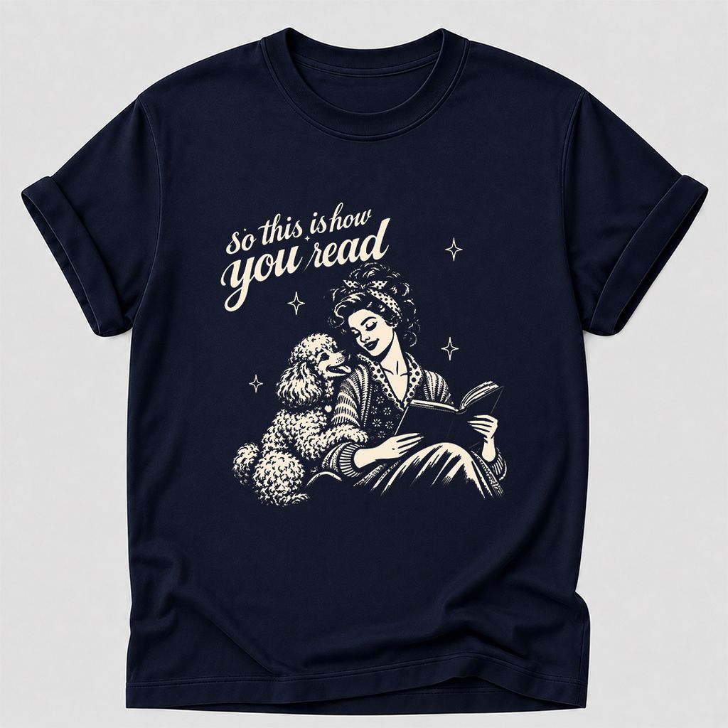 How You Read Poodle Printed T-Shirt | Dog Lover Reader Gift Navy
