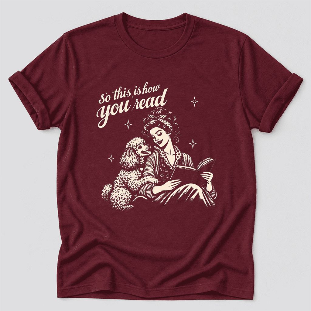 So This Is How You Read Poodle Ultra-Soft Cotton T-Shirt | Reader Gift Maroon