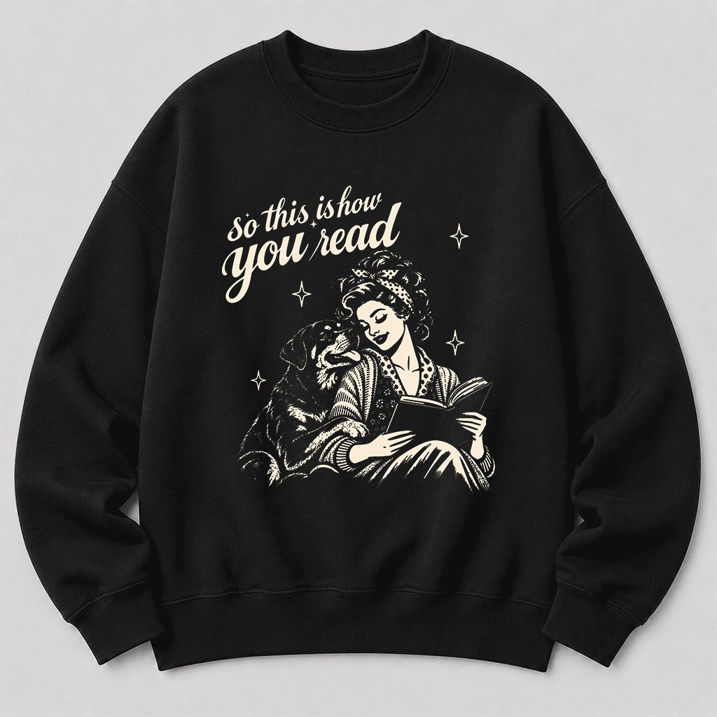 How You Read Rottweiler Printed Sweatshirt | Dog Lover Reader Gift Black